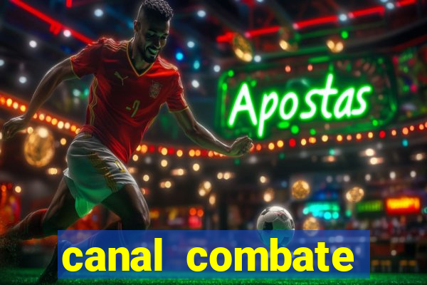 canal combate multicanais ao vivo